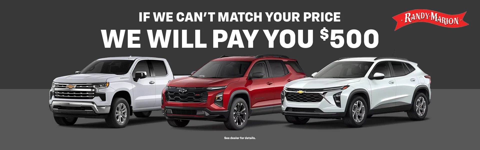 IF WE CAN'T MATCH YOUR PRICE WE WILL PAY YOU $500 at Randy Marion Chevrolet of West Jefferson